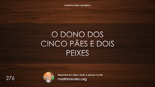 Martinho Lutero Semblano - O dono dos cinco pães e dois peixes