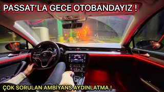 VOLKSWAGEN PASSAT GECE SÜRÜŞ ! | DİZEL Mİ ELEKTRİK Mİ ? | ÇOK SORULAN AMBİYANS A