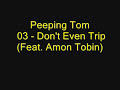 Peeping Tom - 03. Don't Even Trip (Feat. Amon Tobin)