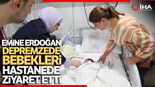 Emine Erdoğan’dan Ankara'ya Nakledilen Depremzede Bebeklere Ziyaret