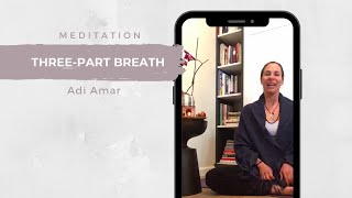 Three-Part Breathing Meditation  with Adi Amar to Sooth Your Nerves and Bring Ea