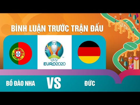 Bồ Đào Nha vs Đức | BÌNH LUẬN TRƯỚC TRẬN | EURO 2020