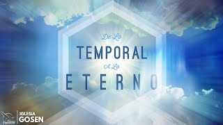 De lo Temporal a lo Eterno