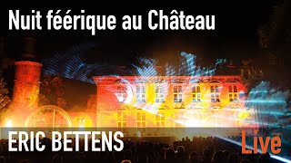 ERIC BETTENS LIVE - NUIT FEERIQUE AU CHATEAU