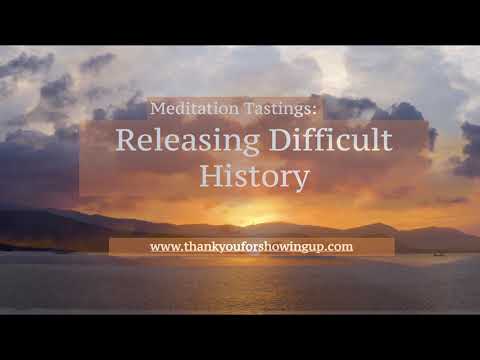 Meditation Tastings: Releasing Difficult History