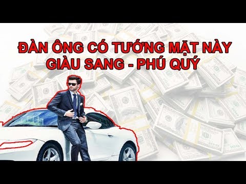 Xem Tướng Mặt Đàn Ông Để Biết Tướng Giàu Sang Phú Quý