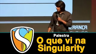 Palestra ao voltar "O que vi na Singularity: 7 tendências para o futuro" (2014)