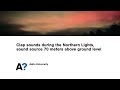 Clap Sounds of Northern Lights? - Sound Source 70m Above Ground Level