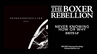 Watch Boxer Rebellion Never Knowing How Or Why video