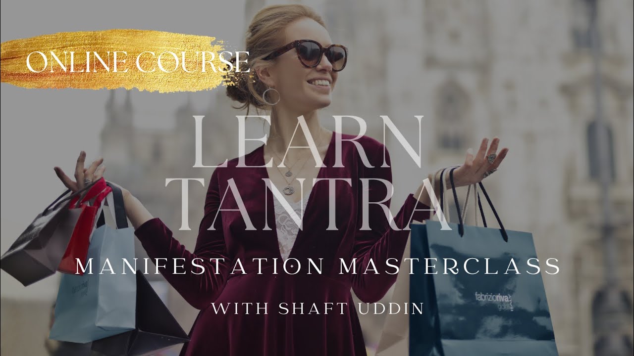 KAMASUTRA SEX TANTRA Learn Tantra With Shaft Uddin Manifestation Masterclass BUY NOW