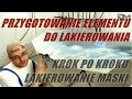 Przygotowanie elementu do lakierowania - lakierowanie maski krok po kroku