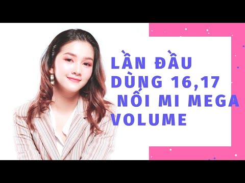HỌC NỐI MI VOLUME | LẦN ĐẦU DÙNG 16, 17 NỐI MI MEGA VOLUME