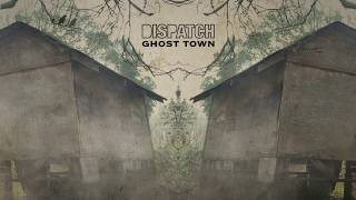 Watch Dispatch Ghost Town video