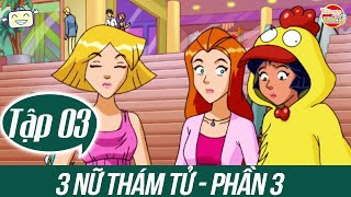 Ba Nữ Thám Tử Thuyết Minh Phần 3 Tập 03 - Những Kẻ Nghiện Internet Totally Spies Full Episode