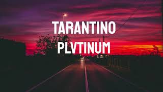 Plvtinum-Tarantino Lyric Video