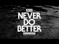 Never Do Better Video preview