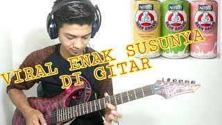 ENAK JUGA SUSU nya Di Gitar by hendy