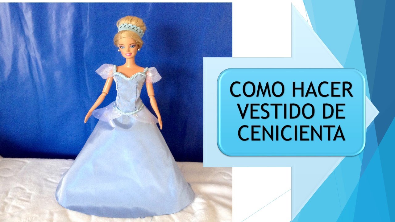 COMO HACER VESTIDO DE CENICIENTA PARA MUÑECAS Y HOW TO DRESS FOR COMO HACER VESTIDO DE CENICIENTA PARA MUÑECAS Y HOW TO DRESS FOR