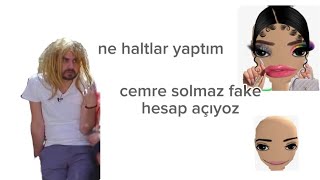 Cemre Solmaz Fake Hesap Açtım