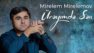 Mirelem Mirelemov - Üreyimde Sen