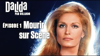 Dalida Par Orlando | Ep. 1 | Mourir Sur Scène