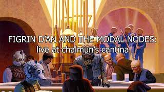 Figrin Dan And The Modal Nodes Live At Chalmuns Cantina