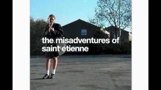 Watch Saint Etienne The Way I Fell For You video