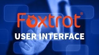 Foxtrot RPA - 1.1 User Interface Overview