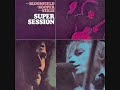 Bloomfield, Kooper, Stills - Super Session - 07 - Season Of The Witch Part 1