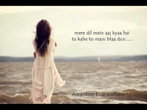 Mere dil mein aaj kya hai