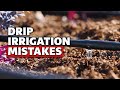 5 Drip Irrigation Mistakes to Avoid