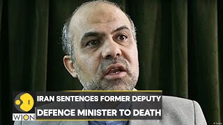Iran Sentences Ex-Deputy Defence Minister To Death International News Top News Wion