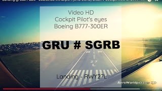 Cockpit Landing @ São Paulo - Guarulhos airport (GRU-SGRB) Brazil # Boeing B777 - RWY27L