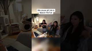 Me Cause All I Do Is Watch Tiktok...