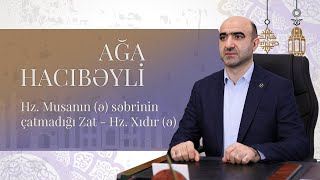 Hz. Musanın Ə Səbrinin Çatmadığı Zat - Hz. Xıdır Ə Ağa Hacıbəyli