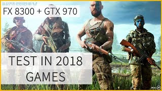 FX 8300 + GTX 970 in 2018 - TEST IN 11 MODERN GAMES