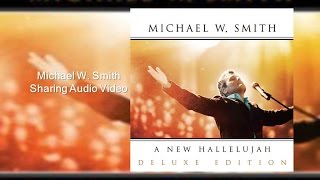 Watch Michael W Smith Michael W Smith Sharing video