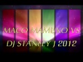 Maco Mamuko vs Dj Stanley J   New Remix 2012