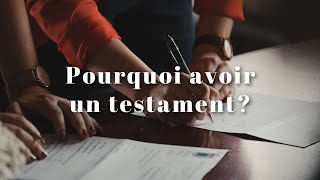 Pourquoi avoir un testament?