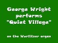 George Wright performs Quiet Village