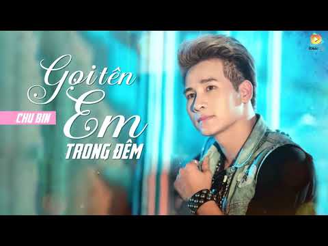 Gọi Tên Em Trong Đêm Chu Bin Lyrics