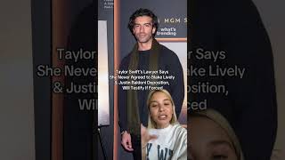 Taylor Swifts Lawyer Says She Never Agreed To Blake Lively & Justin Baldoni Deposition