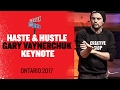 Haste & Hustle Gary Vaynerchuk Keynote | Ontario 2017