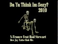Da ya Think im Sexy 2010 (Riveras Club Mix) Dee jay Tatto vs N-Trance feat Rod Stewart.mpg