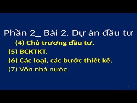 Phần 2_Bài 2. Dự án đầu tư (Nội dung BCKTKT; các loại, các bước thiết kế)2018