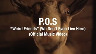 Watch Pos Weird Friends We Dont Even Live Here video