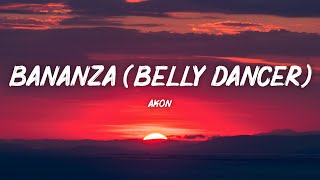 Akon - Bananza (Belly Dancer) [Lyrics]