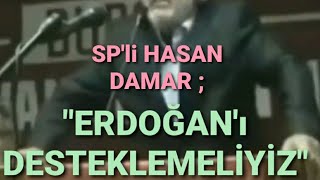 Spli Hasan Damar, Erdoğana Desteğini Açıkladı.