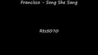 Watch Francisco Song She Sang video