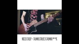 Neck Deep - Dumbstruck Dumbf**K (Guitar Cover)